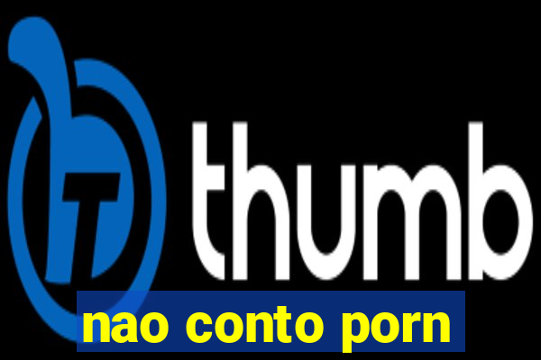 nao conto porn